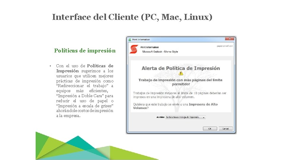 Interface del Cliente (PC, Mac, Linux) Políticas de impresión • Con el uso de