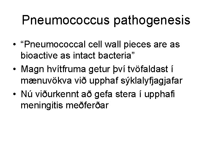 Pneumococcus pathogenesis • “Pneumococcal cell wall pieces are as bioactive as intact bacteria” •