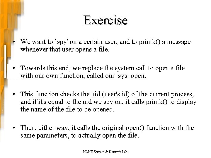 Exercise • We want to `spy' on a certain user, and to printk() a