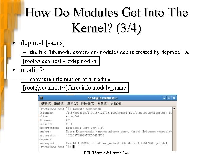 How Do Modules Get Into The Kernel? (3/4) • depmod [-aens] – the file