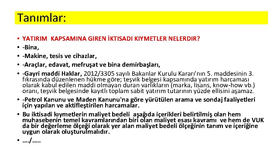 Tanımlar: YATIRIM KAPSAMINA GIREN İKTISADI KIYMETLER NELERDIR? -Bina, -Makine, tesis ve cihazlar, -Araçlar, edavat,