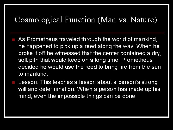 Cosmological Function (Man vs. Nature) n n As Prometheus traveled through the world of