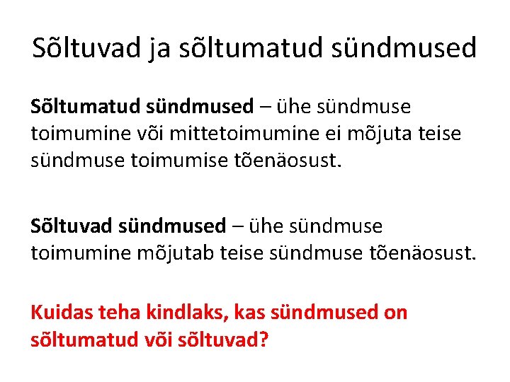 Sõltuvad ja sõltumatud sündmused Sõltumatud sündmused – ühe sündmuse toimumine või mittetoimumine ei mõjuta