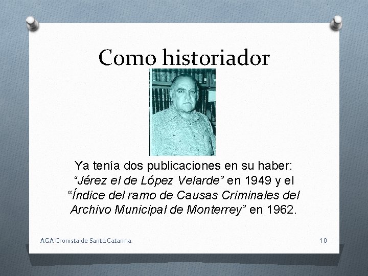 Como historiador Ya tenía dos publicaciones en su haber: “Jérez el de López Velarde”