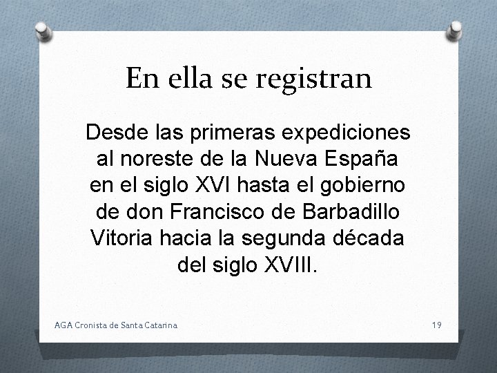 En ella se registran Desde las primeras expediciones al noreste de la Nueva España
