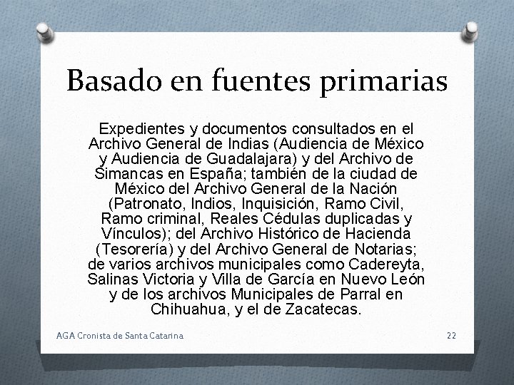 Basado en fuentes primarias Expedientes y documentos consultados en el Archivo General de Indias