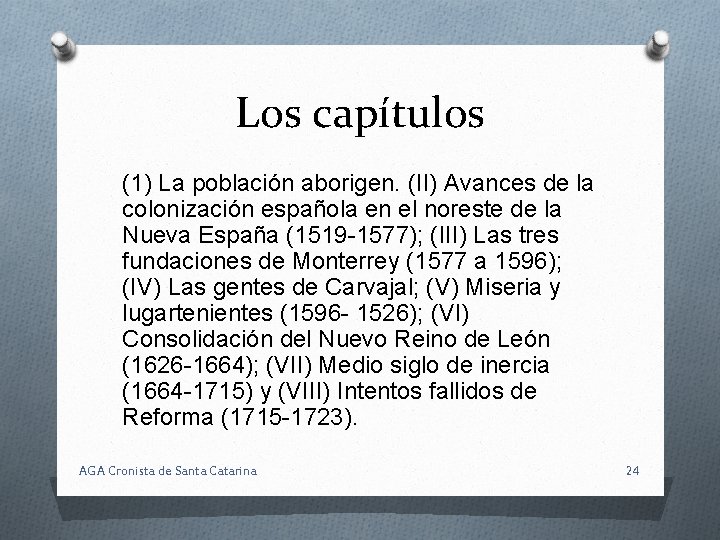 Los capítulos (1) La población aborigen. (II) Avances de la colonización española en el