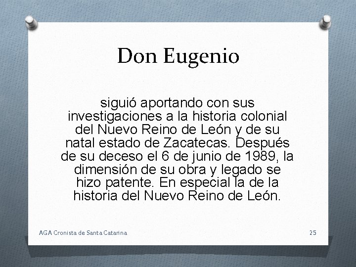 Don Eugenio siguió aportando con sus investigaciones a la historia colonial del Nuevo Reino
