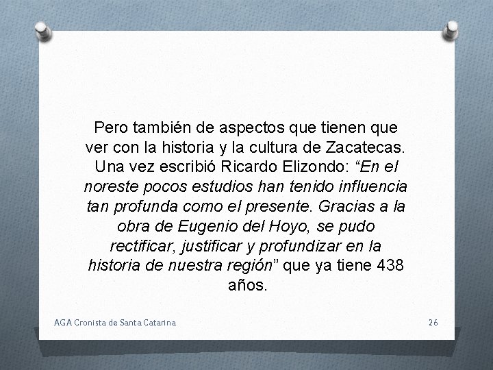 Pero también de aspectos que tienen que ver con la historia y la cultura