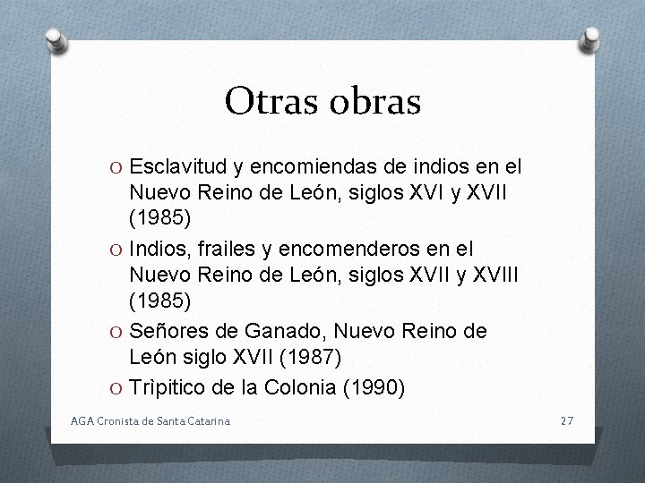 Otras obras O Esclavitud y encomiendas de indios en el Nuevo Reino de León,