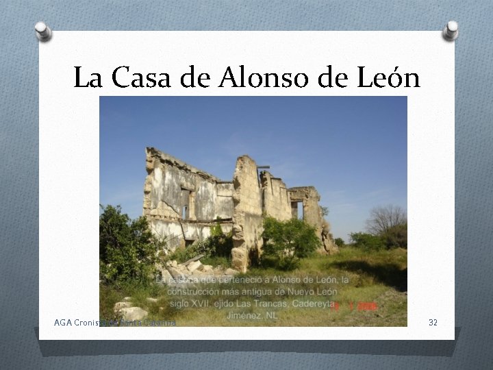 La Casa de Alonso de León AGA Cronista de Santa Catarina 32 