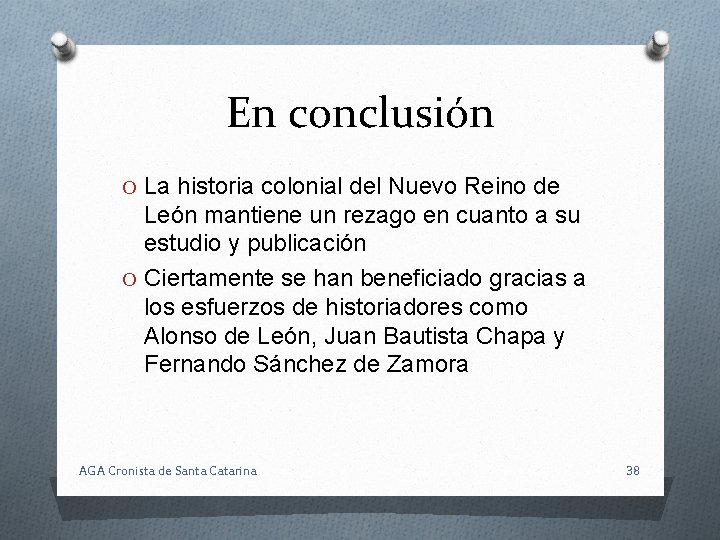 En conclusión O La historia colonial del Nuevo Reino de León mantiene un rezago