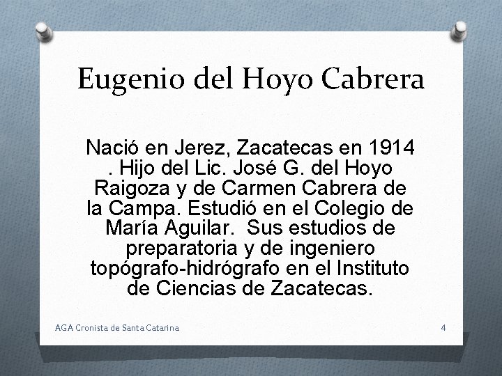 Eugenio del Hoyo Cabrera Nació en Jerez, Zacatecas en 1914. Hijo del Lic. José