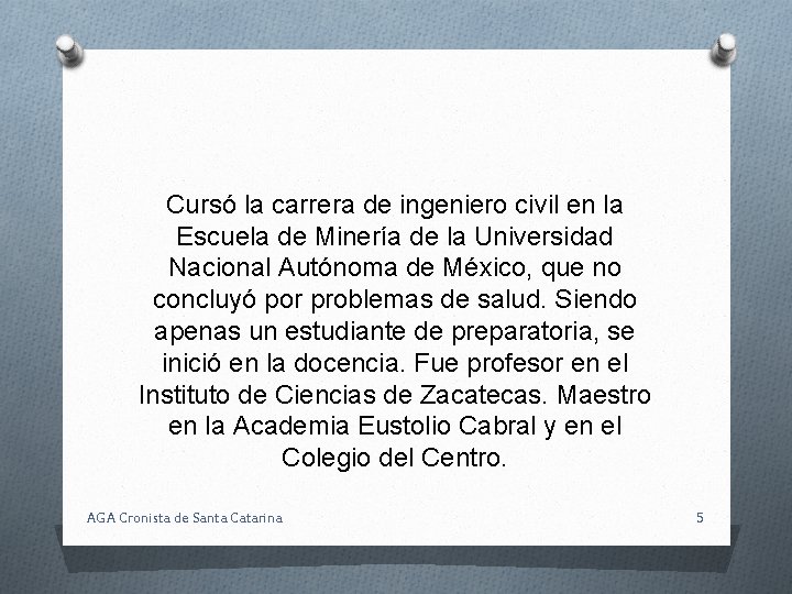 Cursó la carrera de ingeniero civil en la Escuela de Minería de la Universidad