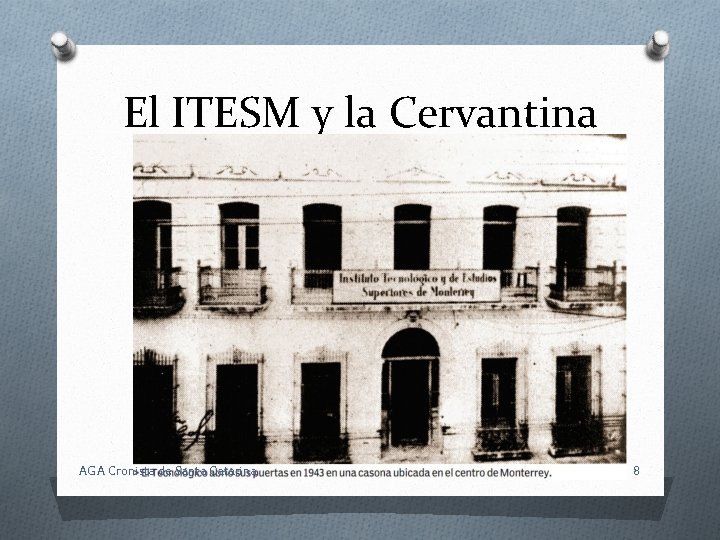 El ITESM y la Cervantina AGA Cronista de Santa Catarina 8 