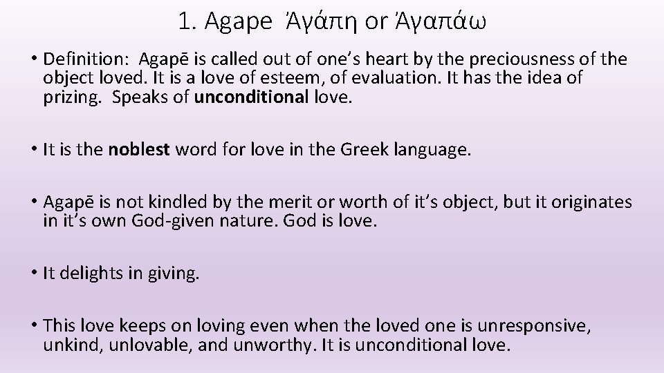 1. Agape Ἀγάπη or Ἀγαπάω • Definition: Agapē is called out of one’s heart