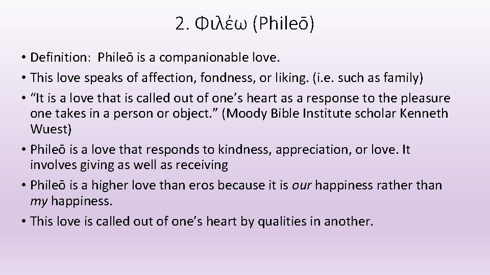 2. Φιλἐω (Phileō) • Definition: Phileō is a companionable love. • This love speaks