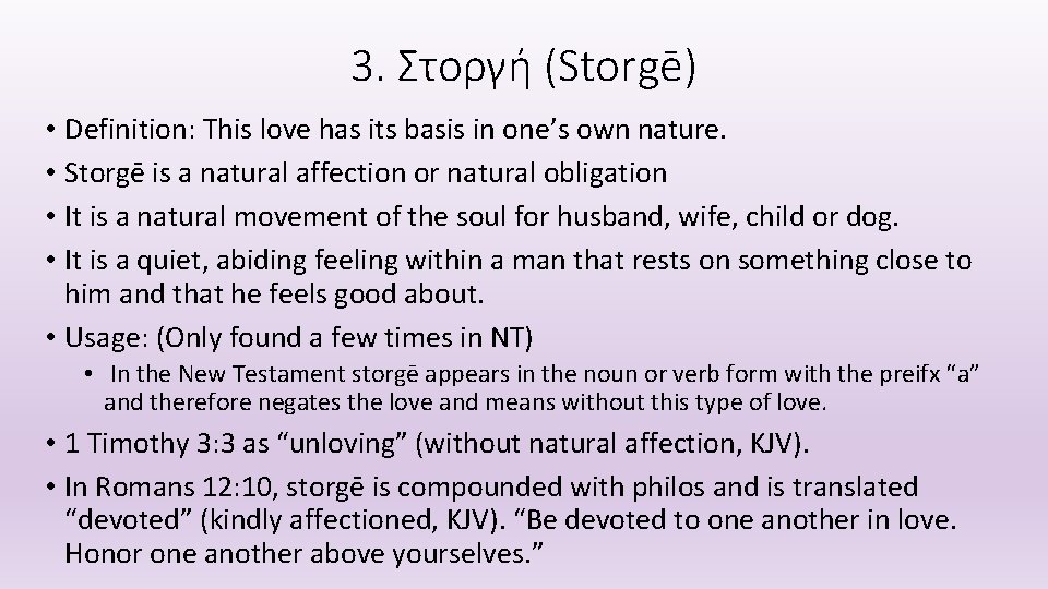 3. Στοργή (Storgē) • Definition: This love has its basis in one’s own nature.
