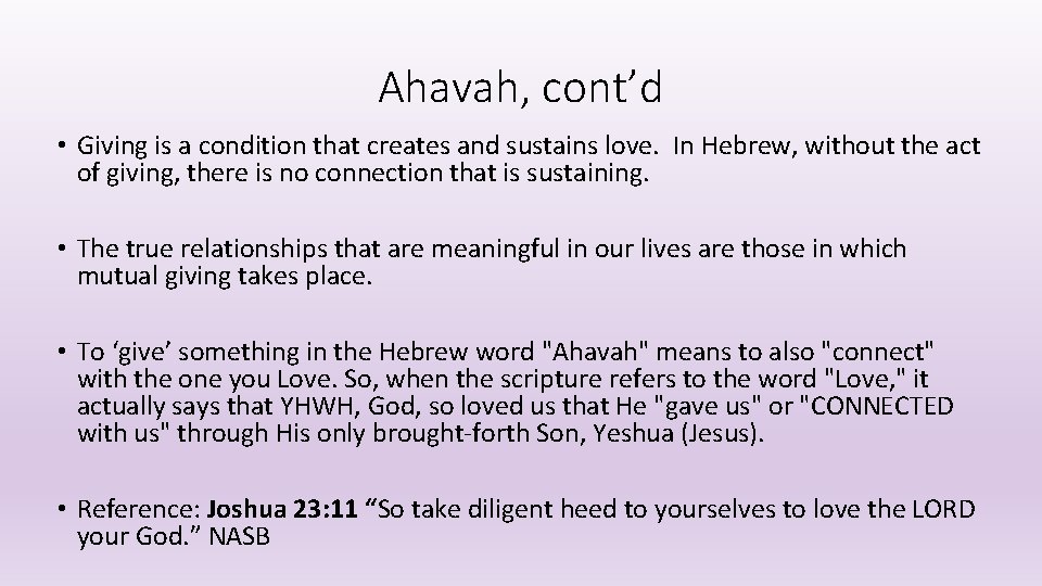 Ahavah, cont’d • Giving is a condition that creates and sustains love. In Hebrew,