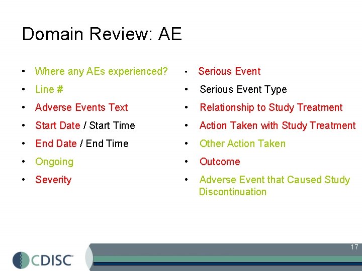 Domain Review: AE • Where any AEs experienced? • Serious Event • Line #