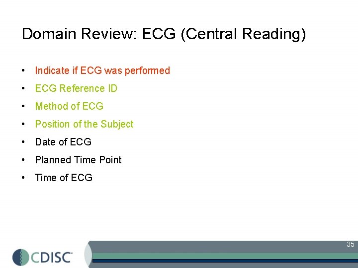 Domain Review: ECG (Central Reading) • Indicate if ECG was performed • ECG Reference