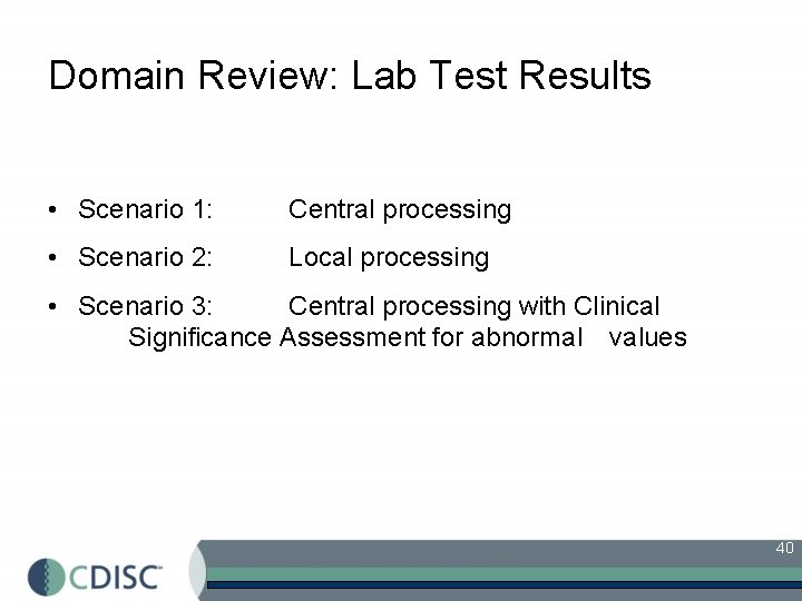 Domain Review: Lab Test Results • Scenario 1: Central processing • Scenario 2: Local