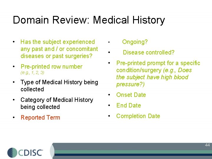 Domain Review: Medical History • Has the subject experienced any past and / or