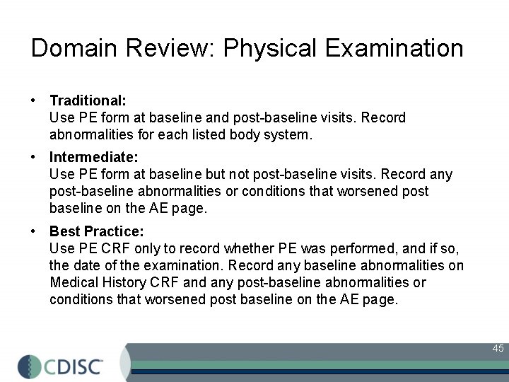 Domain Review: Physical Examination • Traditional: Use PE form at baseline and post-baseline visits.