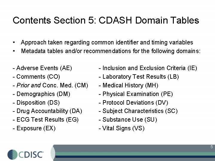 Contents Section 5: CDASH Domain Tables • Approach taken regarding common identifier and timing