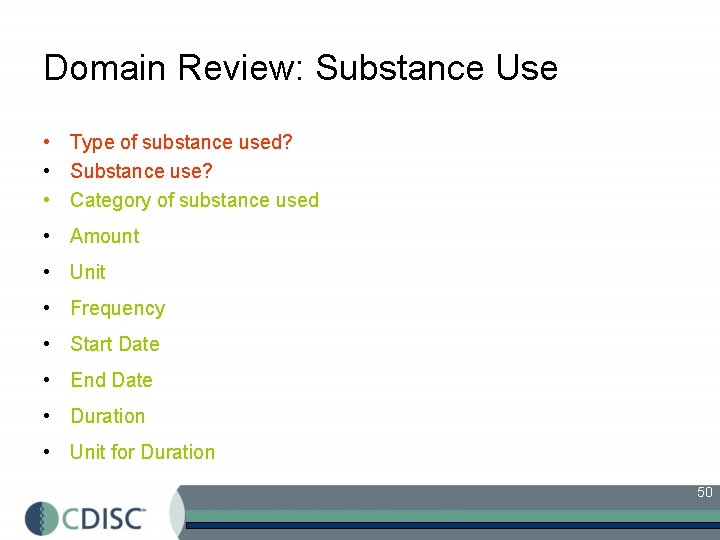 Domain Review: Substance Use • Type of substance used? • Substance use? • Category