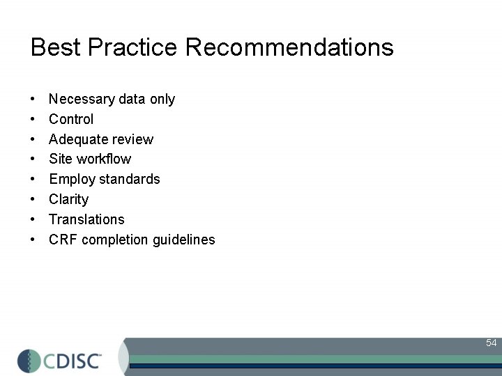 Best Practice Recommendations • • Necessary data only Control Adequate review Site workflow Employ