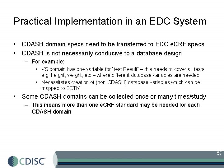 Practical Implementation in an EDC System • CDASH domain specs need to be transferred