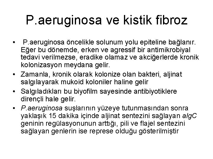 P. aeruginosa ve kistik fibroz • P. aeruginosa öncelikle solunum yolu epiteline bağlanır. Eğer