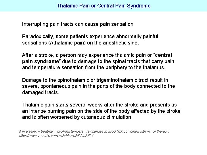 Thalamic Pain or Central Pain Syndrome Interrupting pain tracts can cause pain sensation Paradoxically,