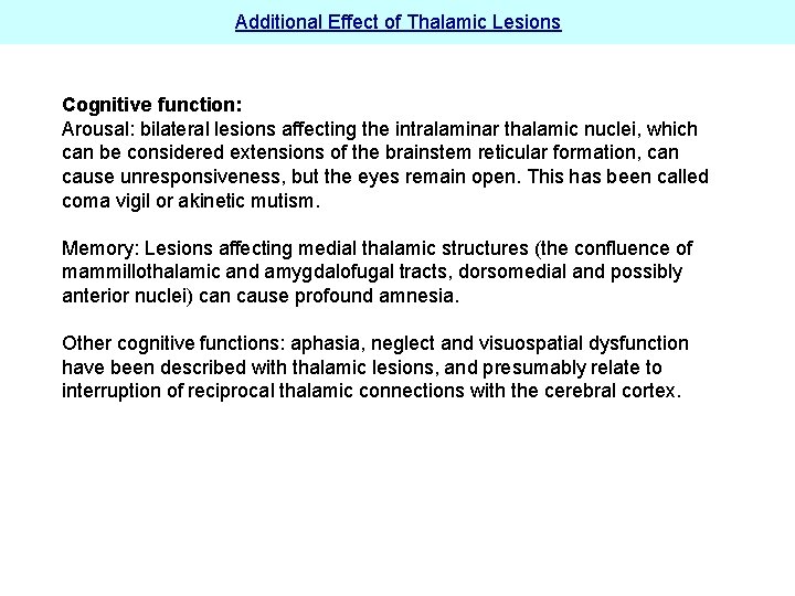 Additional Effect of Thalamic Lesions Cognitive function: Arousal: bilateral lesions affecting the intralaminar thalamic