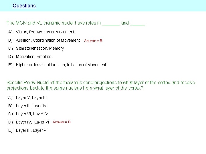 Questions The MGN and VL thalamic nuclei have roles in _______ and ______. A)