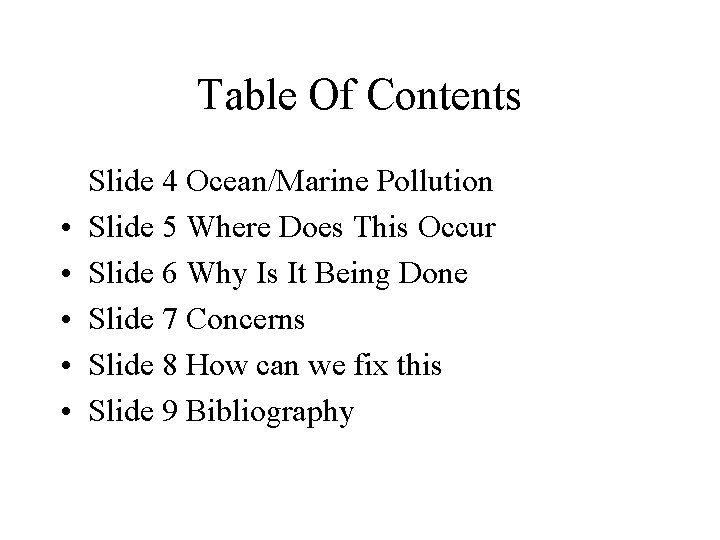 Table Of Contents • • • Slide 4 Ocean/Marine Pollution Slide 5 Where Does