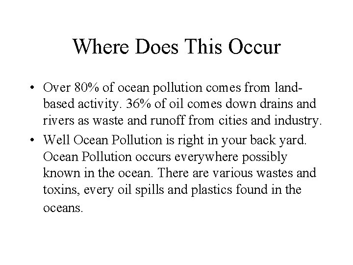 Where Does This Occur • Over 80% of ocean pollution comes from landbased activity.