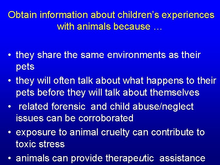  Obtain information about children’s experiences with animals because … • they share the