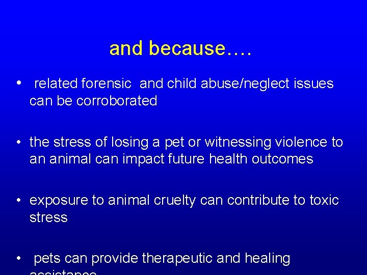 and because…. • related forensic and child abuse/neglect issues can be corroborated • the