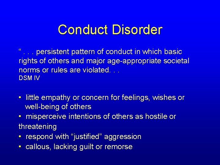 Conduct Disorder “. . . persistent pattern of conduct in which basic rights of