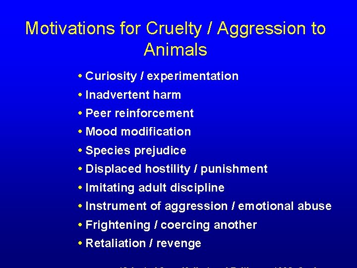 Motivations for Cruelty / Aggression to Animals • Curiosity / experimentation • Inadvertent harm