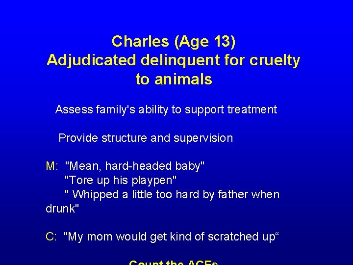 Charles (Age 13) Adjudicated delinquent for cruelty to animals Assess family's ability to support