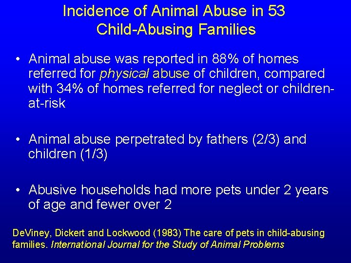 Incidence of Animal Abuse in 53 Child-Abusing Families • Animal abuse was reported in