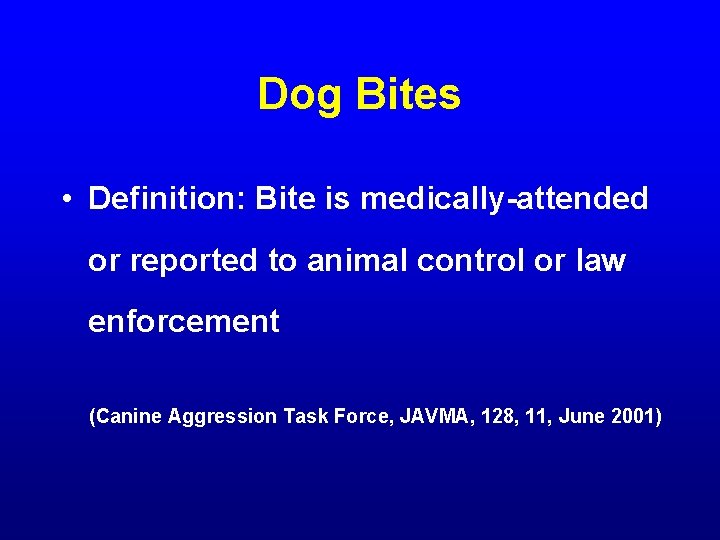 Dog Bites • Definition: Bite is medically-attended or reported to animal control or law