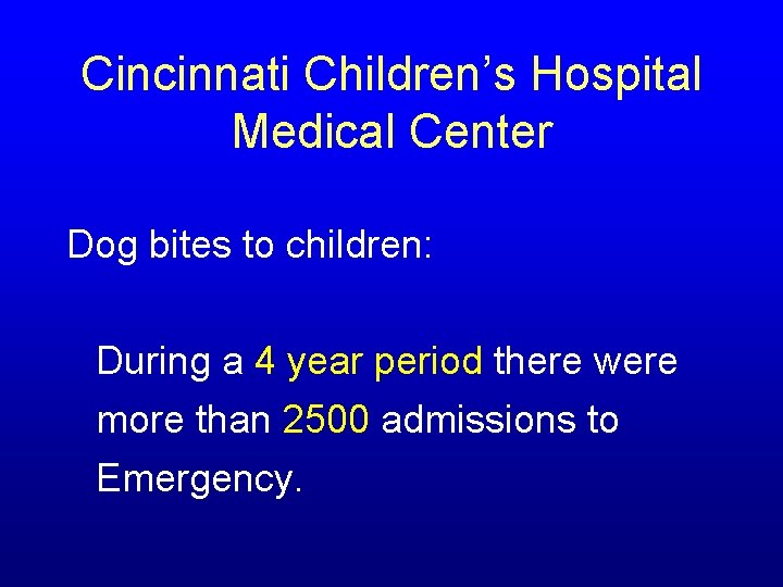 Cincinnati Children’s Hospital Medical Center Dog bites to children: During a 4 year period