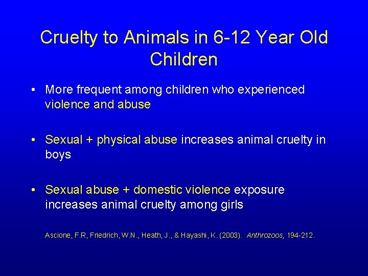 Cruelty to Animals in 6 -12 Year Old Children • More frequent among children