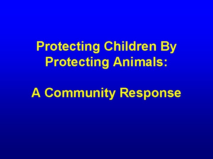 Protecting Children By Protecting Animals: A Community Response 