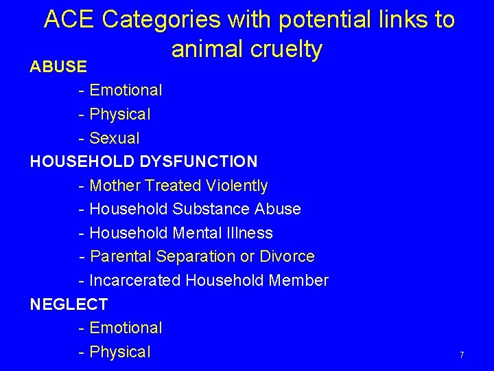  ACE Categories with potential links to animal cruelty ABUSE - Emotional - Physical