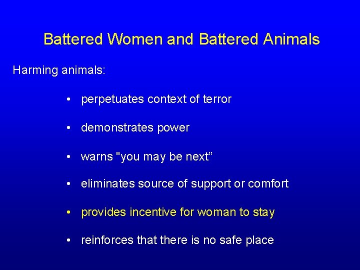 Battered Women and Battered Animals Harming animals: • perpetuates context of terror • demonstrates